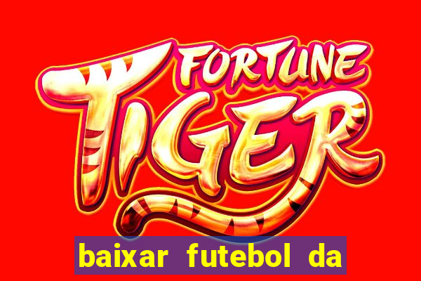 baixar futebol da hora 3.7 atualizado